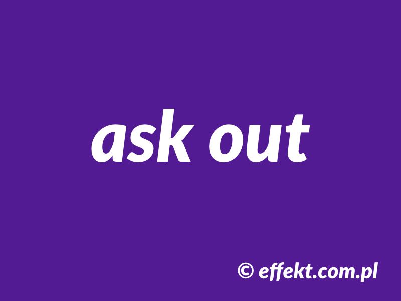 Featured image for “Phrasal verb – ask out (znaczenie)”